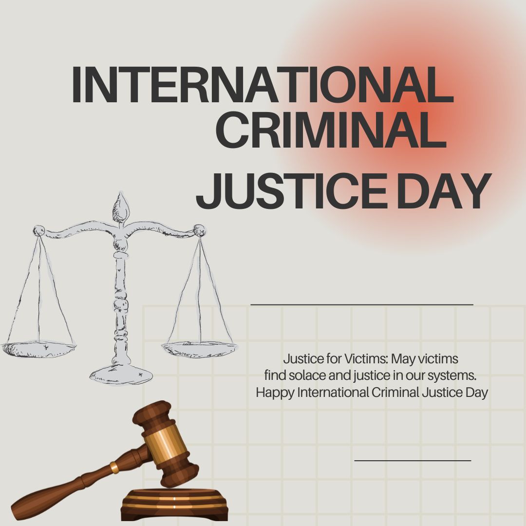 Justice for Victims: May victims find solace and justice in our systems. Happy International Criminal Justice Day! - International Criminal Justice Day wishes, messages, and status